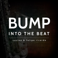 Cocino & Saxobeat - Bump Into The Beat [ FREE DOWNLOAD ]