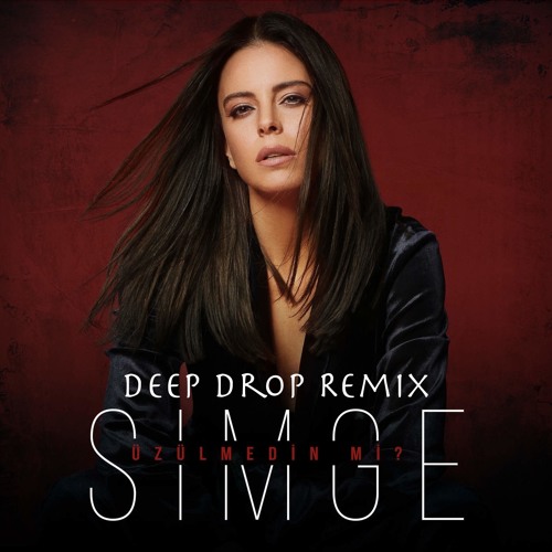 Simge - Üzülmedin Mi ? (Deep Drop Remix)