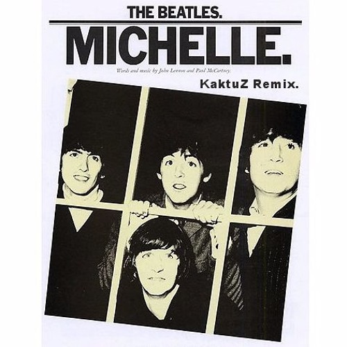 Stream The Beatles Michelle KaktuZ Remix FreeDL Buy by DJ