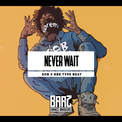 SOB x RBE Type Beat "Never Wait" [ W E S T C O A S T ]