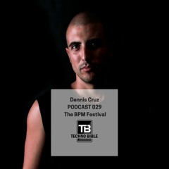 TB Podcast 029: Dennis Cruz (Live Set From The BPM Festival Portugal 2017)