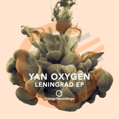 Yan Oxygen - Leningrad (Original Mix) [Orange Recordings] - ORANGE071