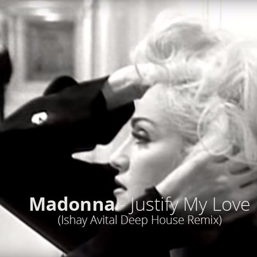 Stream Madonna - Justify My Love (Ishay Avital Deep House Remix 
