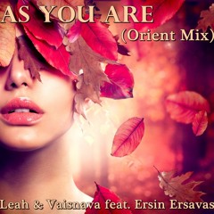 Leah & Vaisnava feat. Ersin Ersavas - As You Are (Orient Mix)