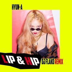 현아(HyunA) - Lip & Hip (DJ FLAKO Remix) [FREE DOWNLOAD]