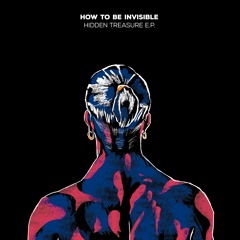 How To Be Invisible - Not Yet