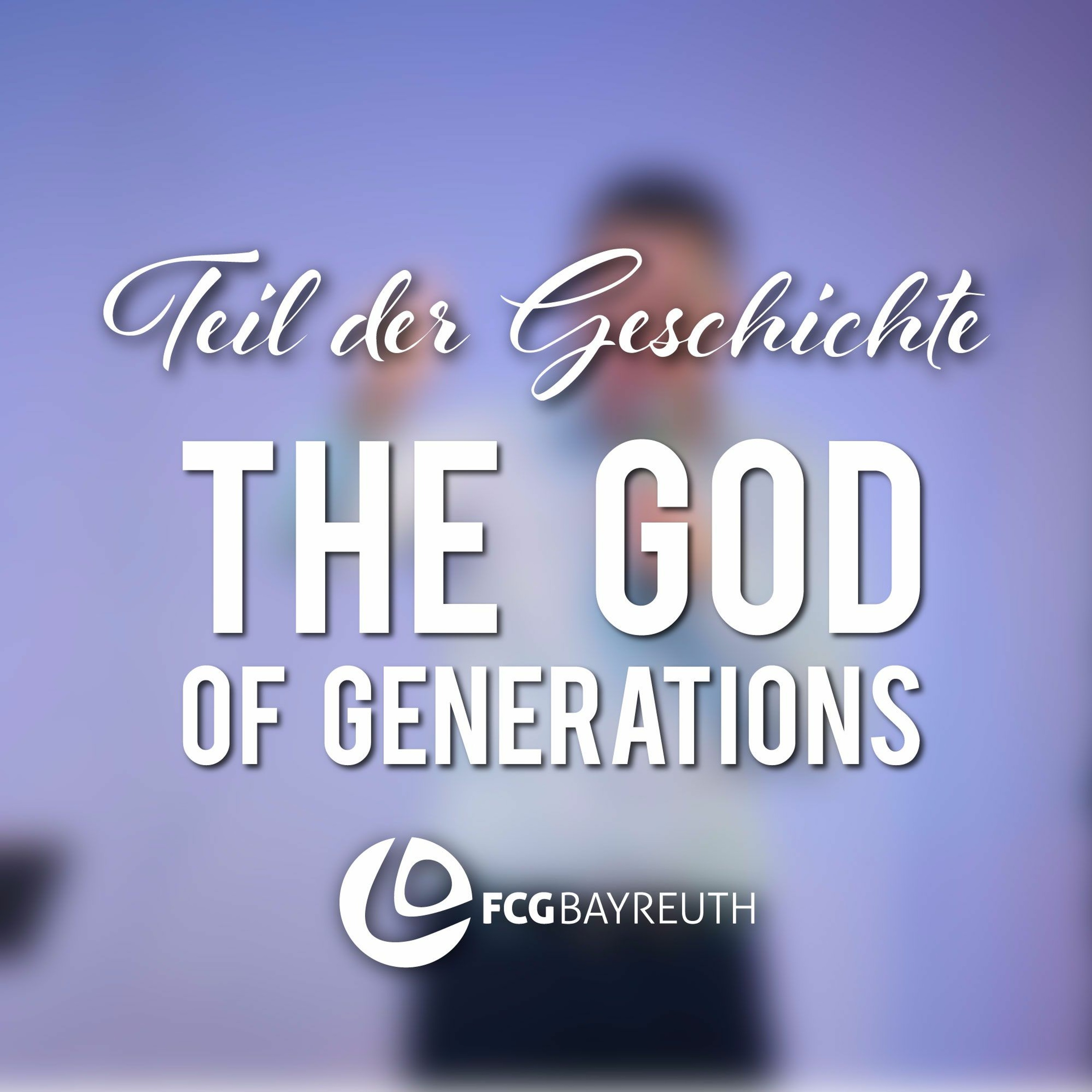 Part of the History - The God of Generations | Pastor Bernhard Olpen episode artwork