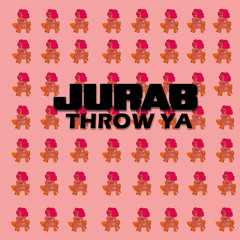 JURAB - THROW YA