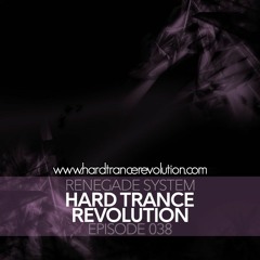 Renegade System Presents Hard Trance Revolution 038