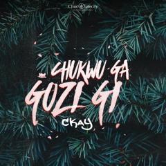 CKay - Chukwu Ga Gozi Gi (This Christmas)