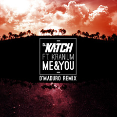 DJ Katch ft Kranium - Me & You (D'Maduro Remix)