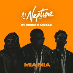 Mia Mia By DJ Neptune Ft. C4 Pedro & Eazi