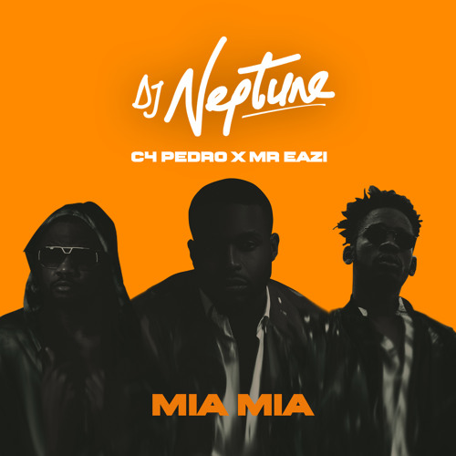 Stream Mia Mia By DJ Neptune Ft. C4 Pedro & Eazi by DJ Neptune