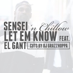 Sensei 'n Chillow- Let Em Know Feat El Gant