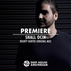 Premiere: Shall Ocin - Bounty Hunter (Original Mix)