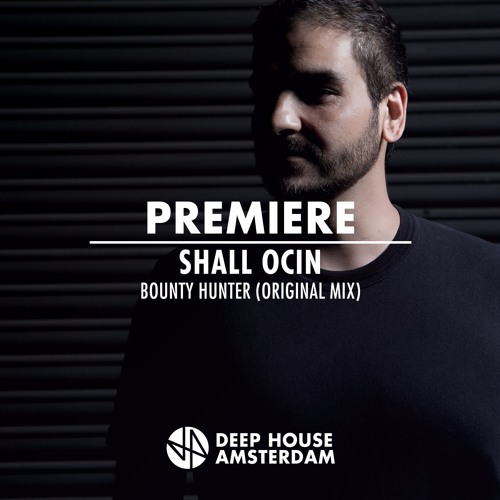 Premiere: Shall Ocin - Bounty Hunter (Original Mix)