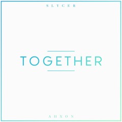 Ahxon & Slycer - Together