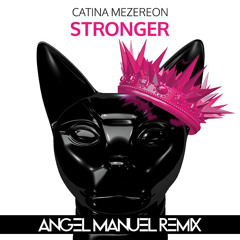 Catina Mezereon - Stronger (Angel Manuel Remix)