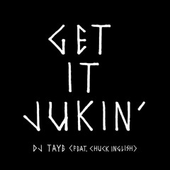 DJ Taye - 'Get It Jukin' Feat Chuck Inglish