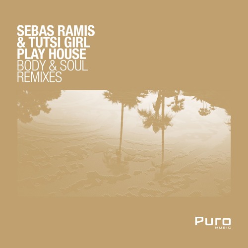 Sebas Ramis, Tutsi Girl Play House - Body & Soul (El Jazzyra Remix)