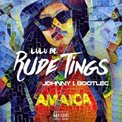 Lulu Be . - Rude Tings (prod. By Lanre) (Johnny I. Bootleg)