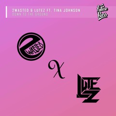 2 Wasted & Lutez - Down To The Ground Ft. Tina Johnson (VIP Edit) [Future Bass Records]