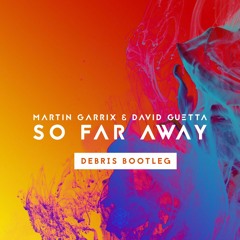 Martin Garrix & David Guetta - So Far Away (Debris Bootleg)