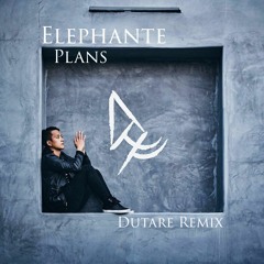 Elephante - Plans (Dutare remix)
