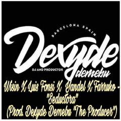 Wisin X Luis Fonsi X Yandel X Farruko - "Seductora" (Prod. Dexyde Demebu "The Producer")