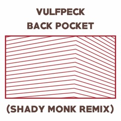 Vulfpeck - Back Pocket (Shady Monk Remix)