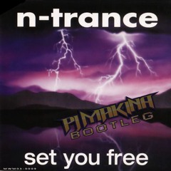 N-Trance - Set You Free (PJ Makina Bootleg)(Free Download)