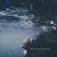 Sinking in ourselves
