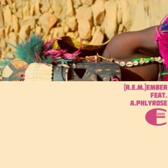 (R.E.M)ember feat. A. Phly Rose (prod. shamarAlef)