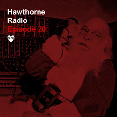 Hawthorne Radio Episode 20