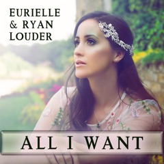 Eurielle & Ryan Louder - All I Want (Preview)