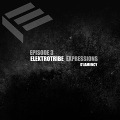 D'JAMENCY_Elektrotribe Expressions Podcast #03_Berlin_DE_December 2017