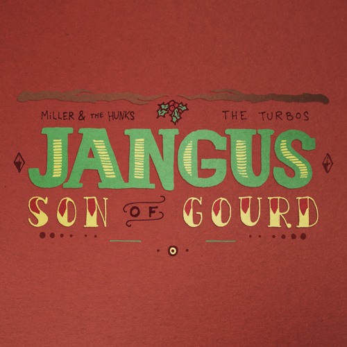 Stream Jangus, Son of Gourd (With The Turbos) by Miller & The Hunks