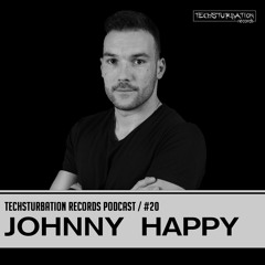 Johnny Happy - Techsturbation Records podcast #20
