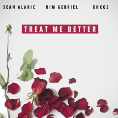 Treat Me Better (feat Kim Gebriel & Khxos)