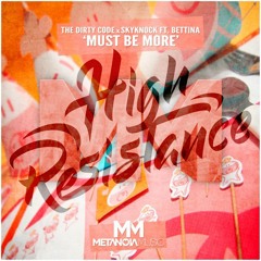 The Dirty Code X Skyknock Ft Bettina - Must Be More (High Resistance Bootleg)