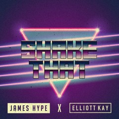James Hype x Elliott Kay - Shake That (free download)