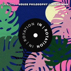 LA RIOTS - House Philosophy