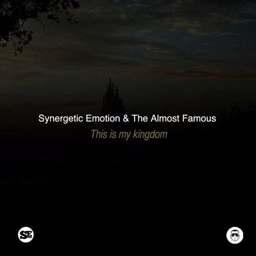 Synergetic Emotion &  The Almost Famous - This Is My Kingdom