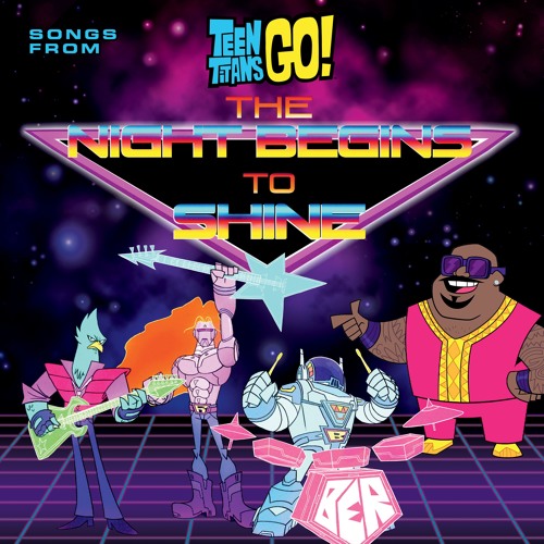 Stream hp_ferreirabr | Listen to Teen Titans Go! Songs From the Night Begins  To Shine Special - EP playlist online for free on SoundCloud