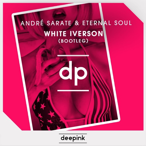 White Iverson (André Sarate & Eternal Soul Bootleg)