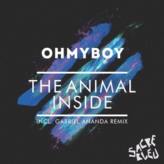 OHMYBOY - The Animal Inside (Gabriel Ananda Remix)