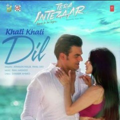 Khali khali dil - Armaan Malik