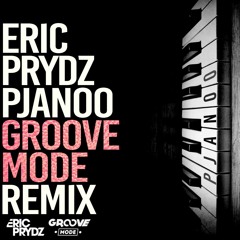 Eric Prydz - Pjanoo (Groove Mode Remix) [FREE DOWNLOAD]