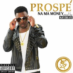 PROSPÈ-NA MA MONEY (Prod by MjeyzBeatz)