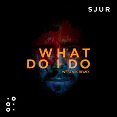 Sjur - What Do I Do (Westvik Remix)